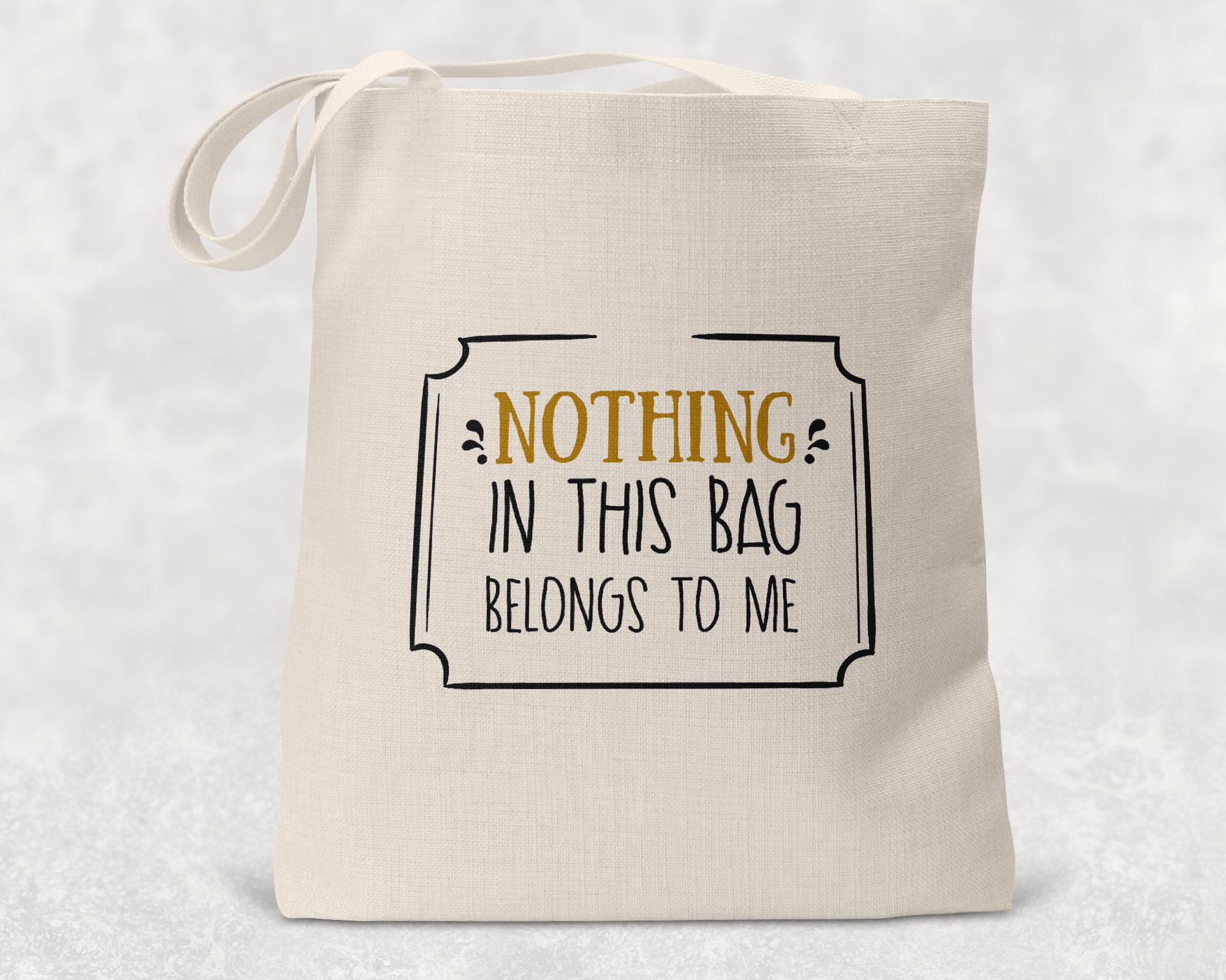 Nothing In This Bag Belongs To Me - PS Made With Love For You